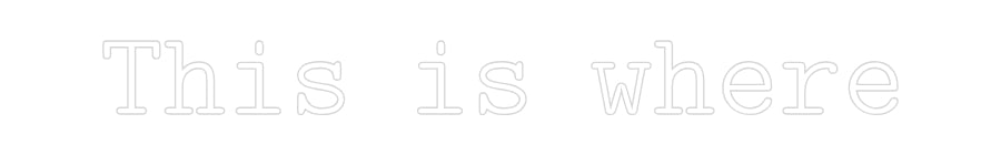 Custom Neon: This is where