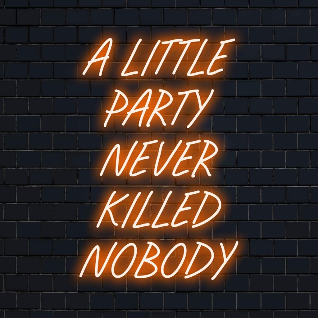 Insegna al neon LED personalizzata con la scritta A Little Party Never Killed Nobody, perfetta per una vivace decorazione murale.