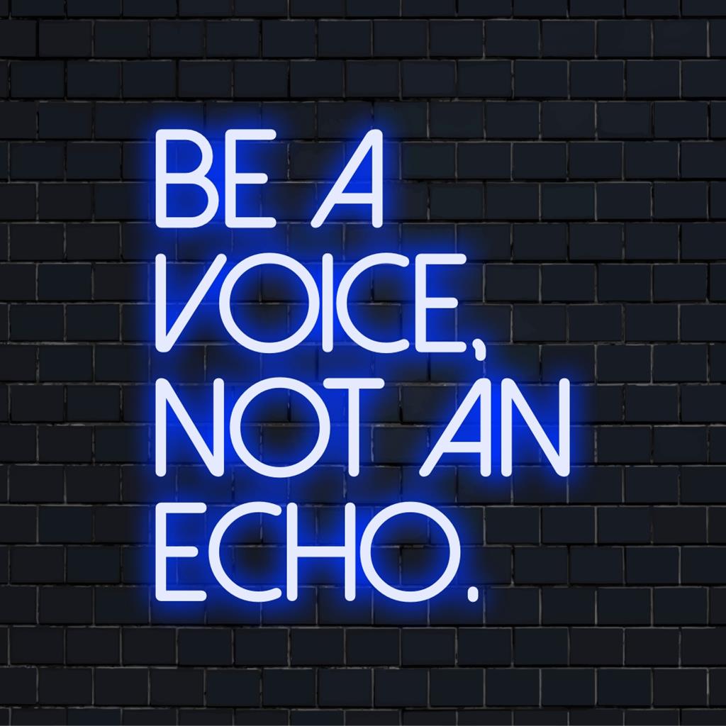Custom LED neon sign reading Be A Voice, Not An Echo with glowing letters, perfect for personalized wall art decor.