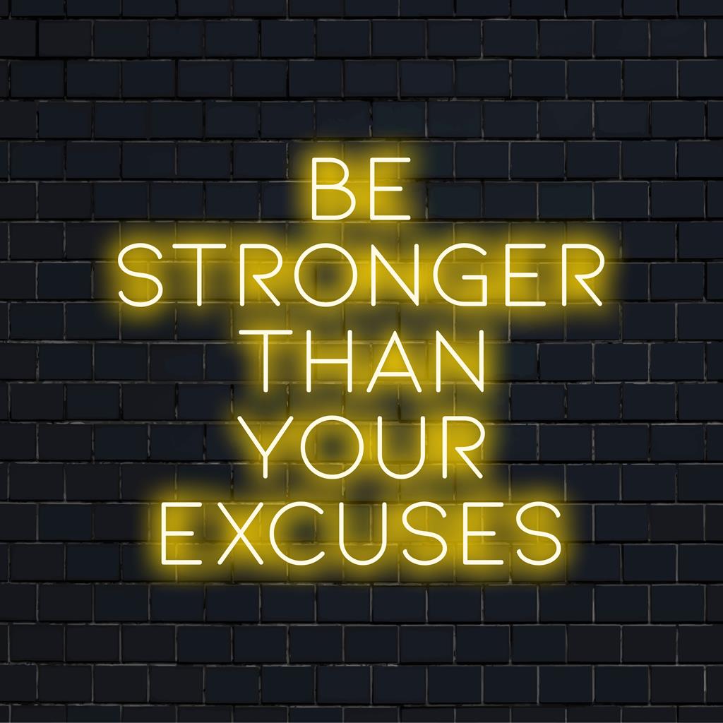 Custom-made LED neon sign reading Be Stronger Than Your Excuses, perfect for motivational decor and personalized wall art.