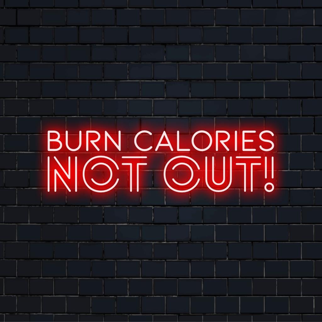 Custom LED neon sign with playful Burn Calories Not Out! message; ideal personalized decor for vibrant home or gym.