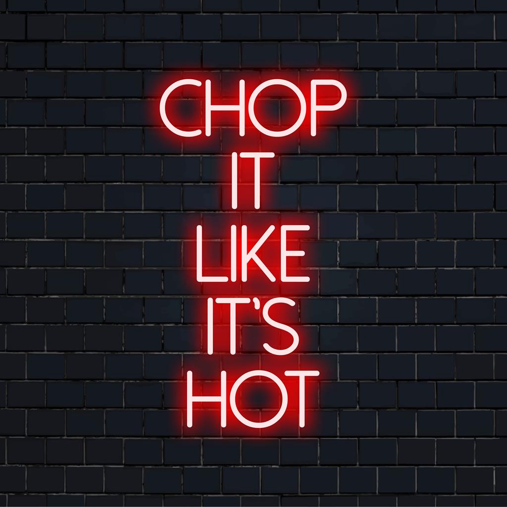 Neon LED sign with Chop It Like It's Hot, perfect for kitchen or bar decor, blending humor with bright neon allure.