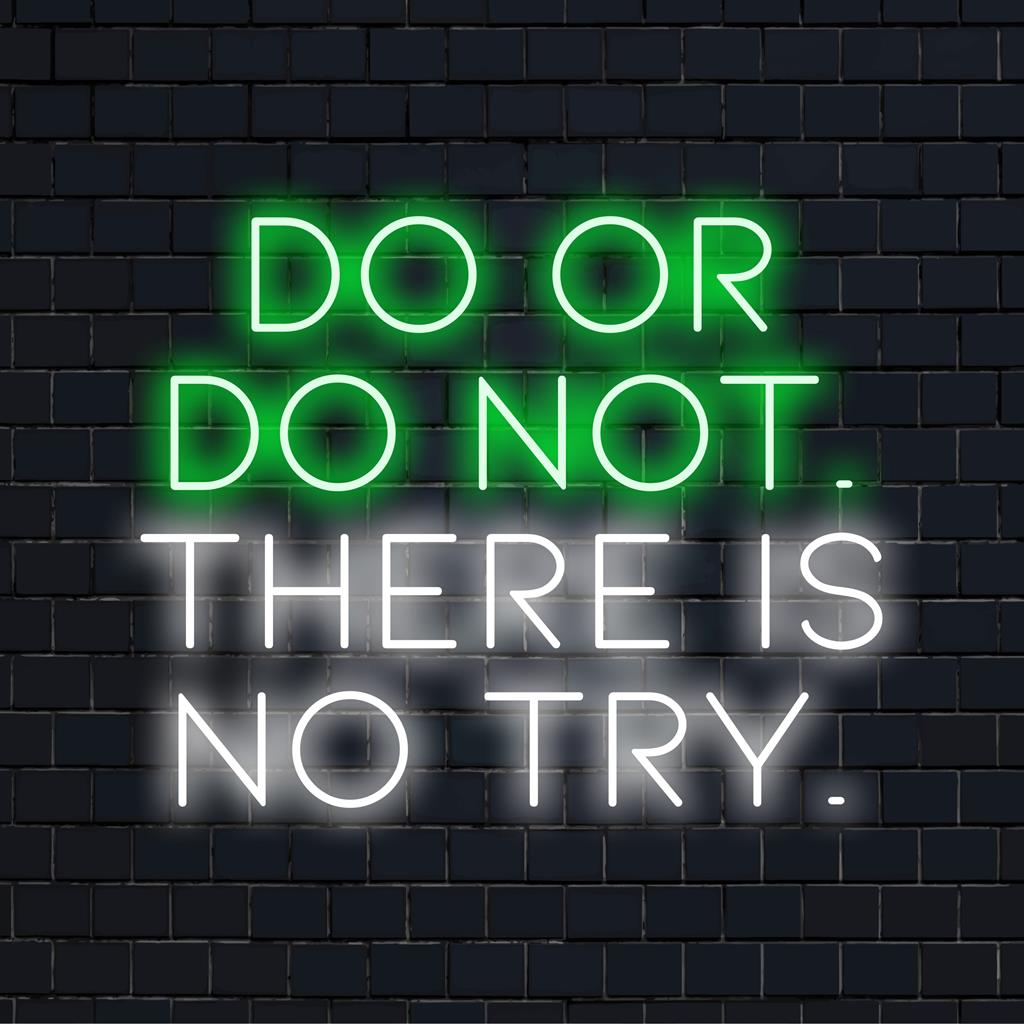 Custom made LED neon sign with Do Or Do Not, There Is No Try quote, perfect neon quote art for inspiration and motivation.