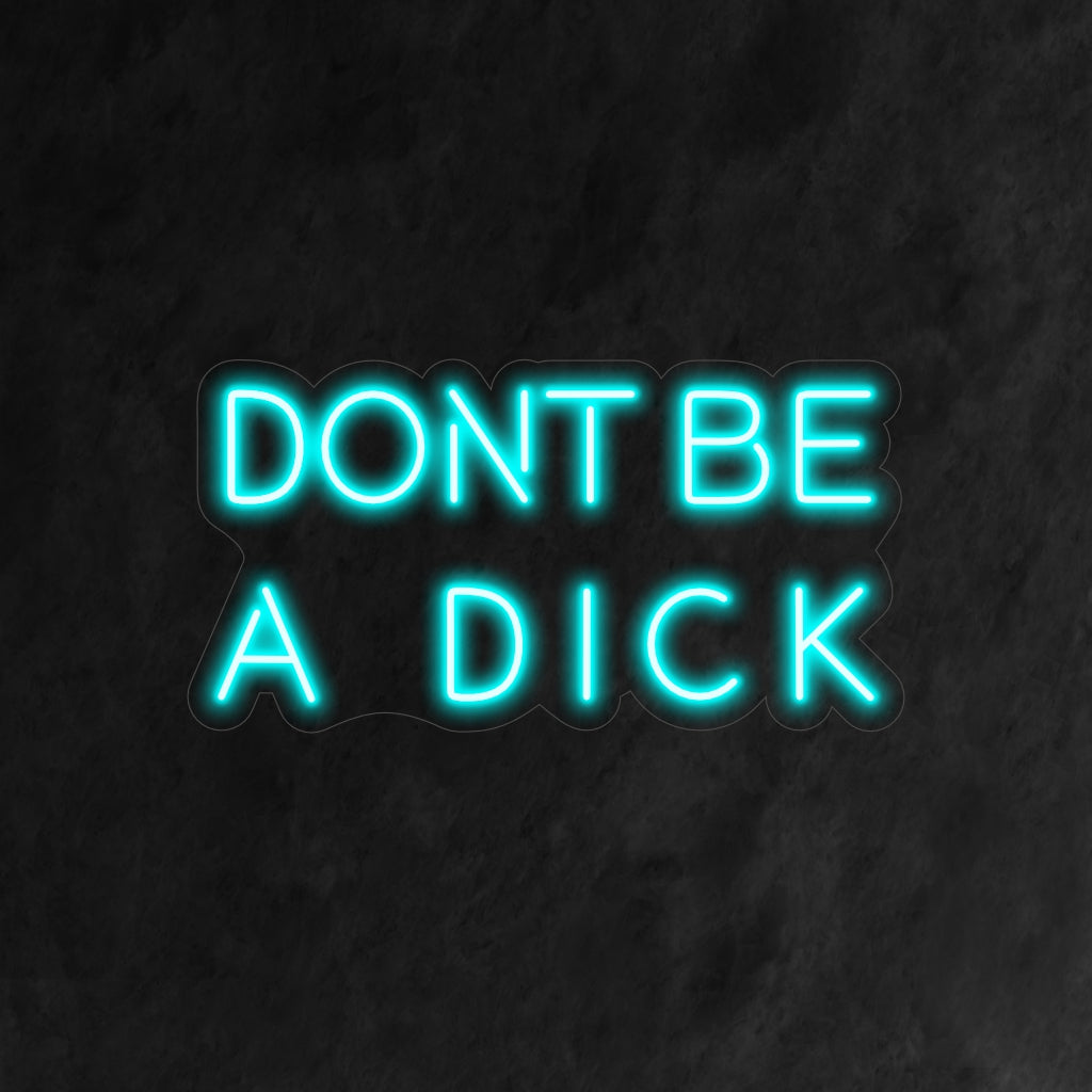 „Don’t Be a Dick Neon Sign” se luminează cu o strălucire obraznică, oferind un memento liniștit pentru a menține un comportament pozitiv, perfect pentru spațiile care îmbrățișează umorul și spiritul.