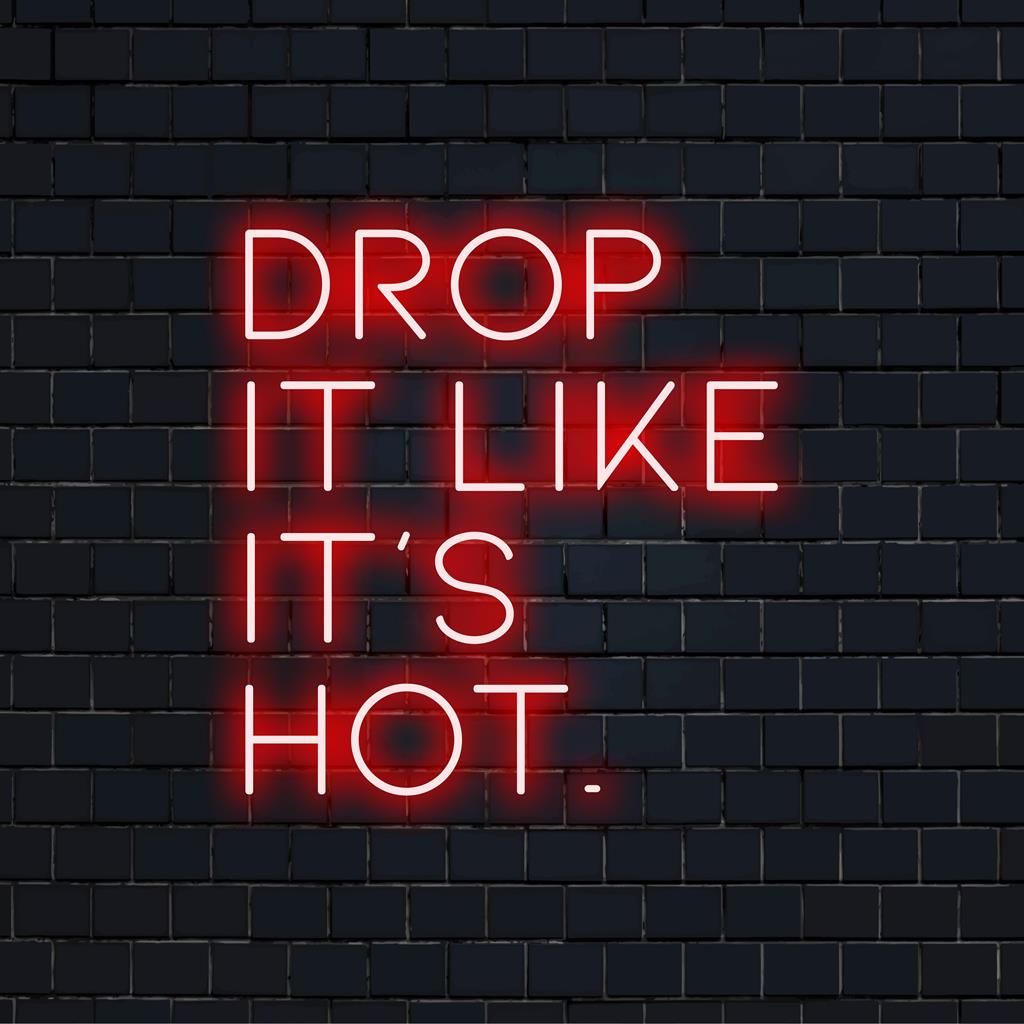 Vibrant LED neon sign spelling Drop It Like It's Hot, versatile for any decor, adding a playful edge.