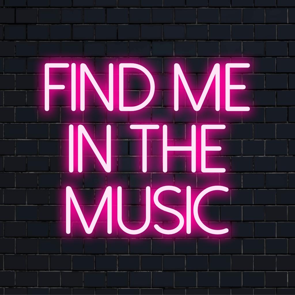 Colorful LED neon sign with the phrase 'Find Me In The Music', glowing art piece for any music lover's space.