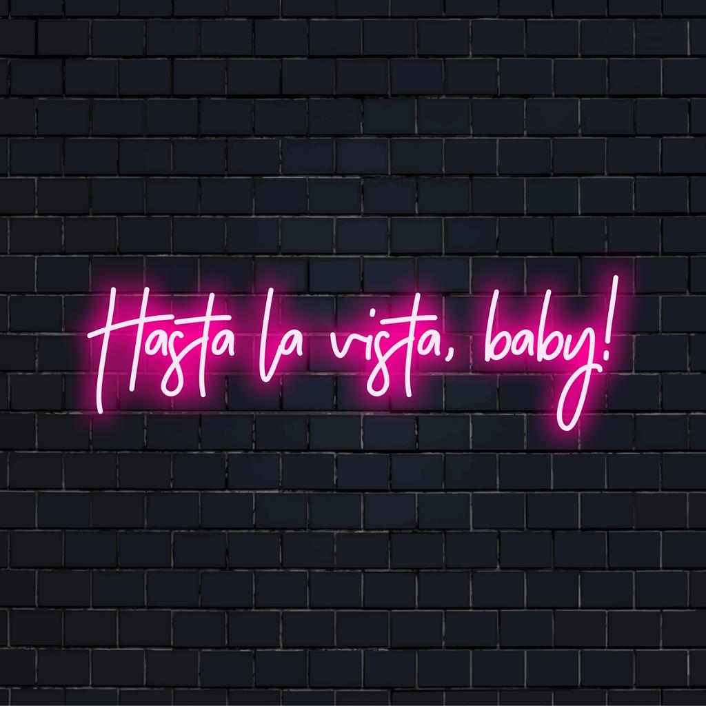 Vibrant neon sign displaying Hasta La Vista, Baby! crafted in sleek, luminous LED lights, perfect for statement decor.