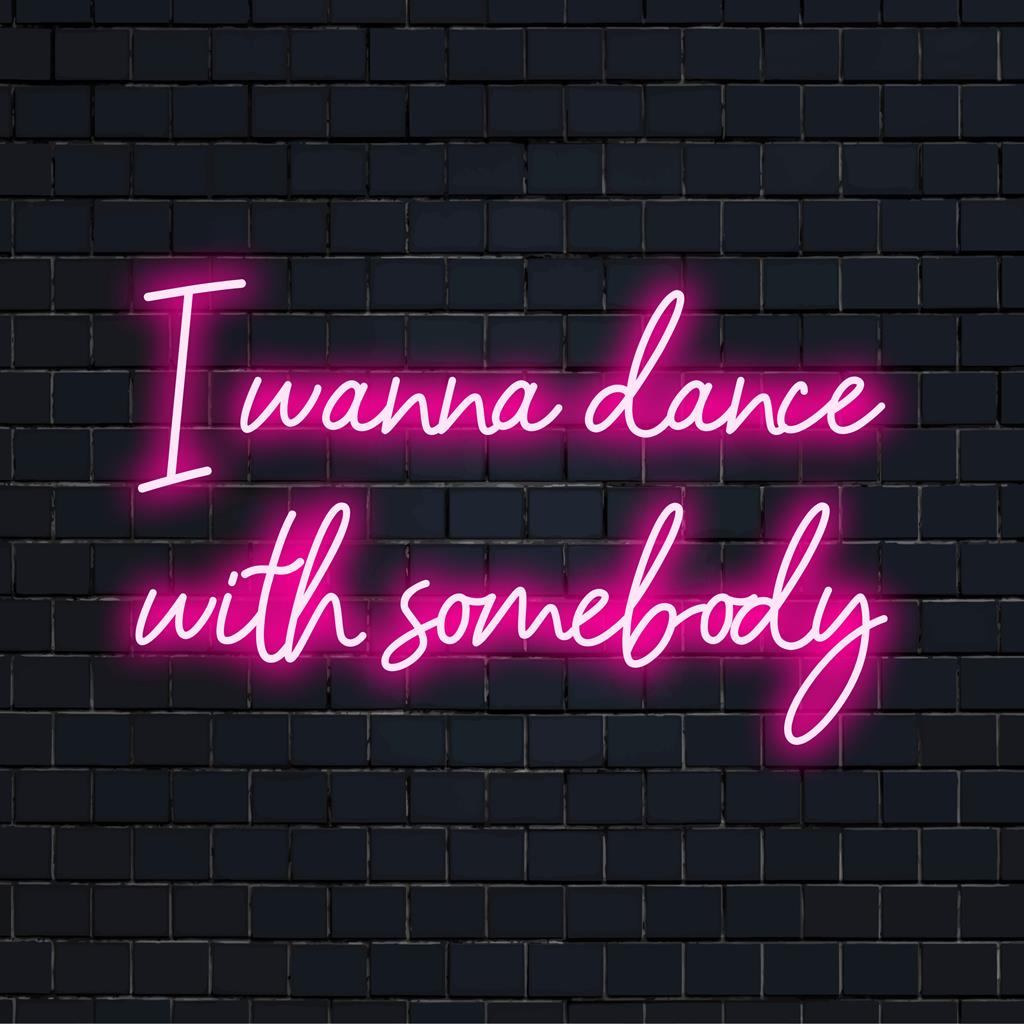 Vibrant I Wanna Dance With Somebody custom LED neon sign; perfect neon wall art for any lively space.