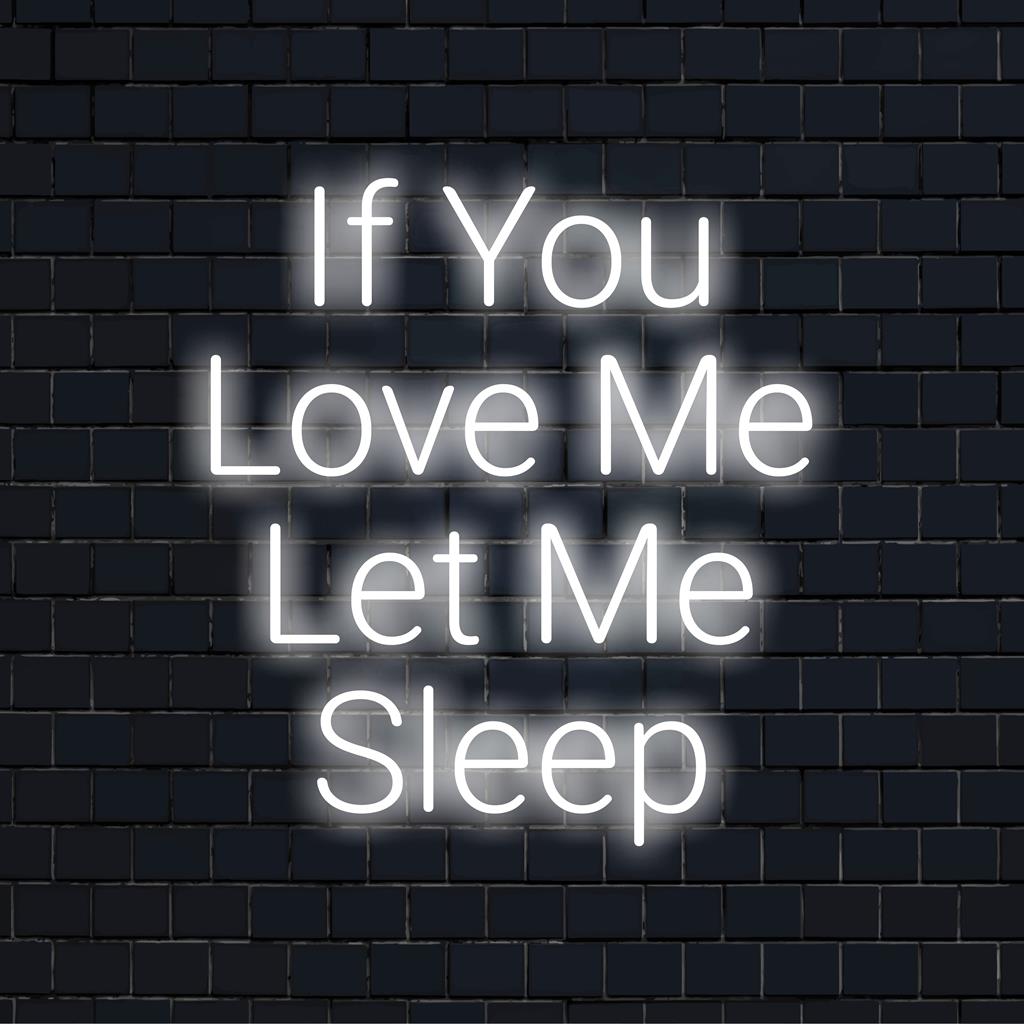 Insegna al neon a LED personalizzata con la scritta If You Love Me Let Me Sleep, perfetta per una camera da letto accogliente o per un arredamento elegante.