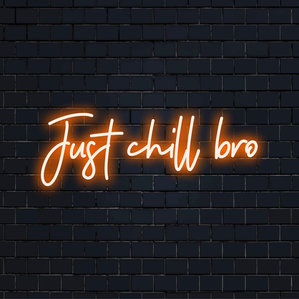 Enseigne au néon LED personnalisée : Just Chill Bro en lettres néon audacieuses et vibrantes, parfaite pour ajouter une ambiance cool à n'importe quel espace.