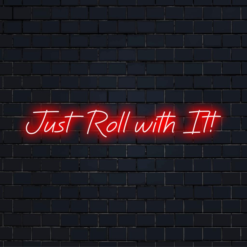 Stylish Just Roll With It! neon sign; perfect LED decor for any space, makes a modern wall art statement.
