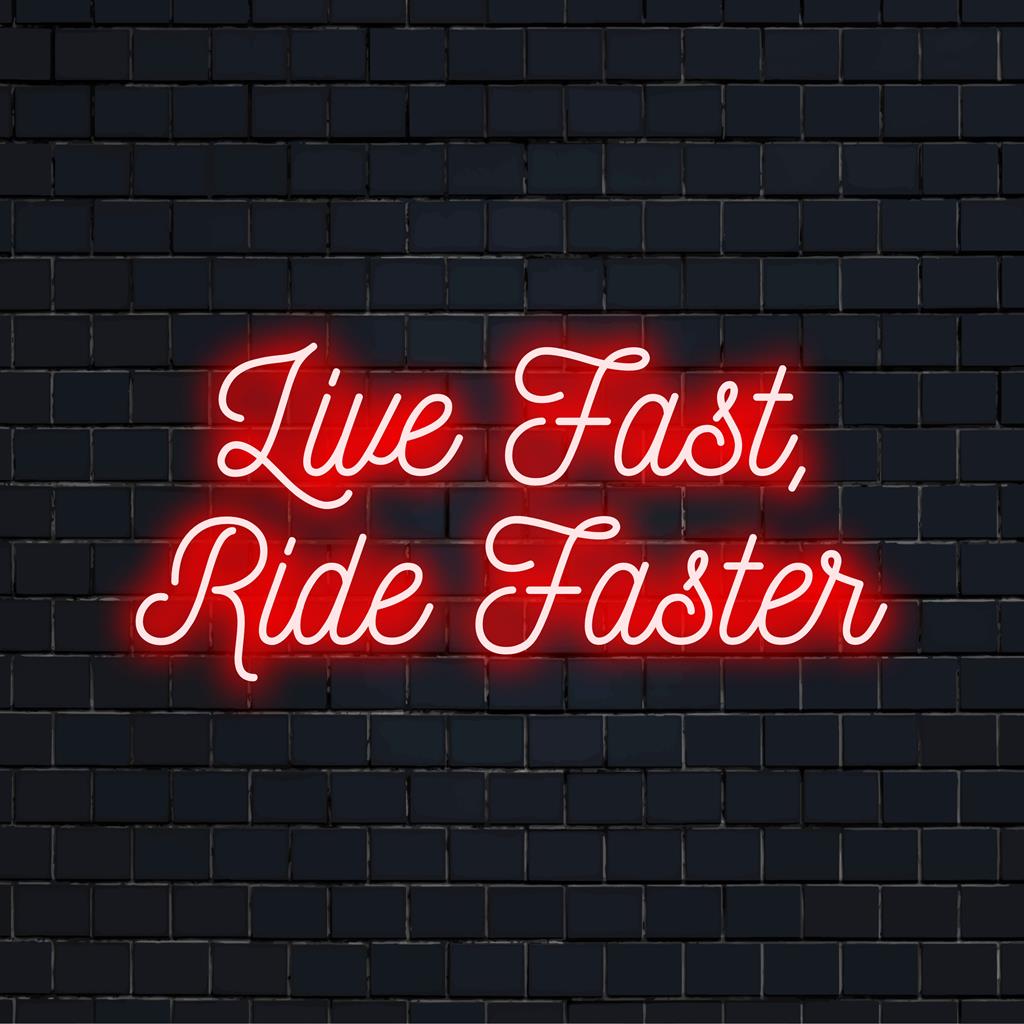 Neon sign featuring the phrase Live Fast, Ride Faster, perfect for bold neon light decor in customizable LED style.