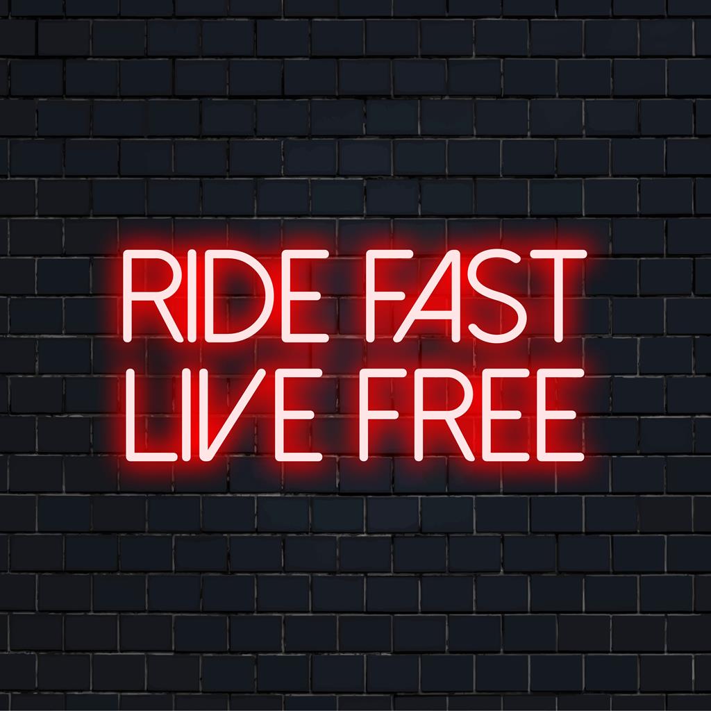LED neon sign featuring the phrase Ride Fast Live Free in bold neon letters; perfect neon wall art for free spirits.