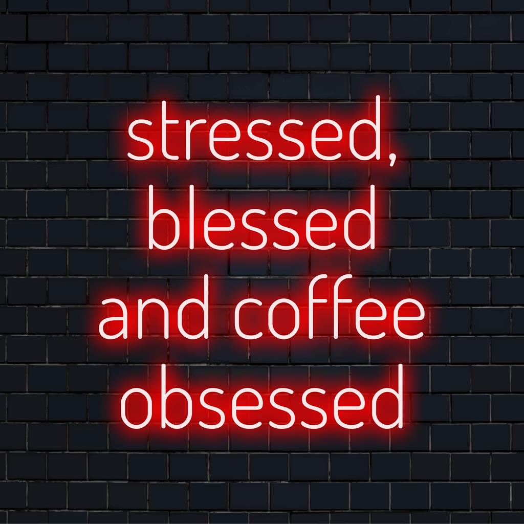 Custom LED neon sign reading Stressed, Blessed And Coffee Obsessed, perfect for wall art and unique light decor.