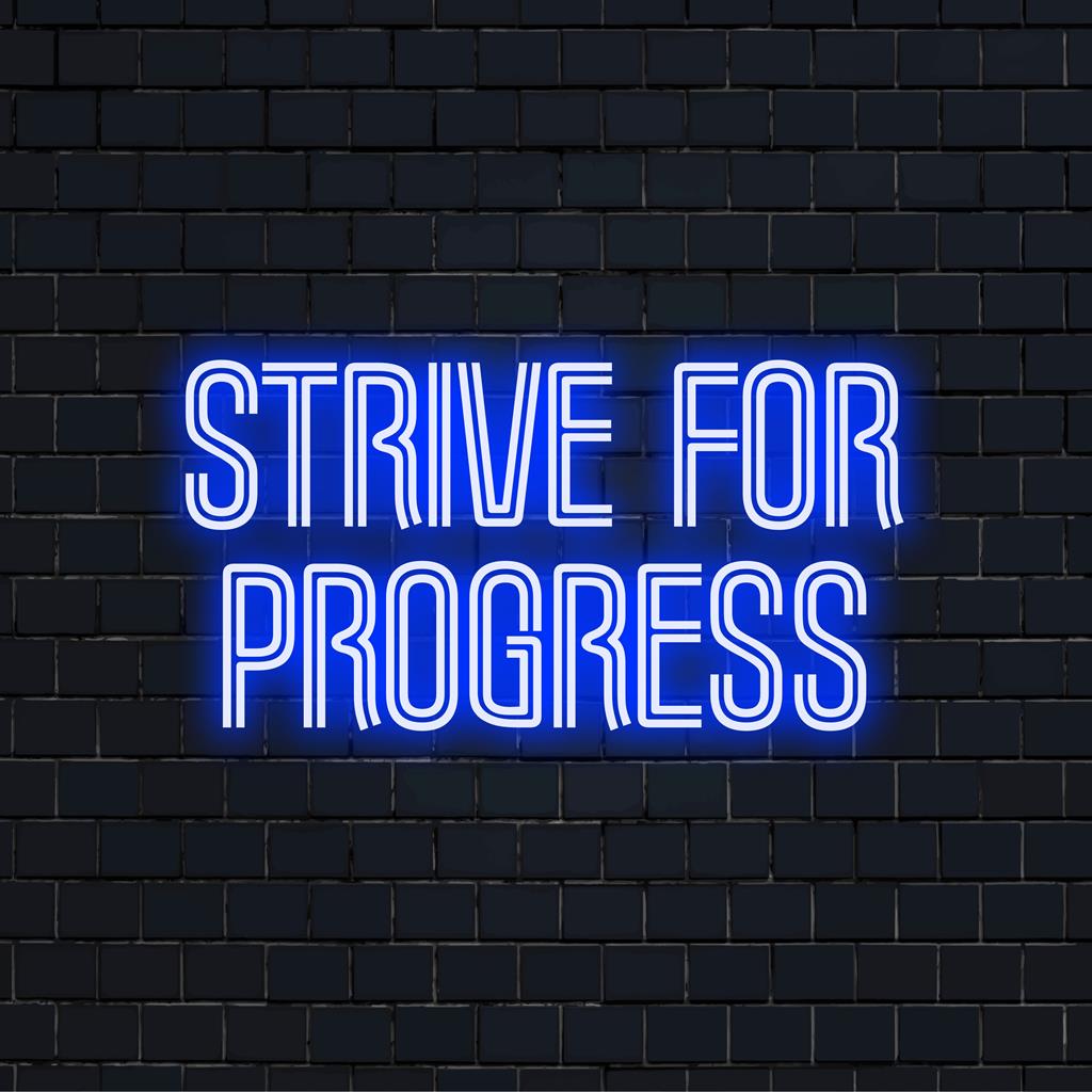 Custom LED neon sign that elegantly spells out Strive For Progress, adding a motivational and stylish glow to your space.