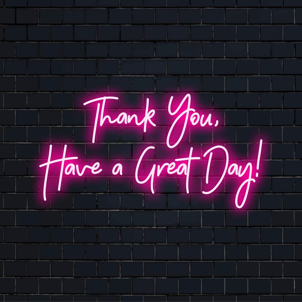 Προσαρμοσμένη πινακίδα νέον LED με τη φράση Σας ευχαριστώ, έχετε μια υπέροχη μέρα! με ζωντανή λάμψη νέον και εξατομικευμένο στυλ.
