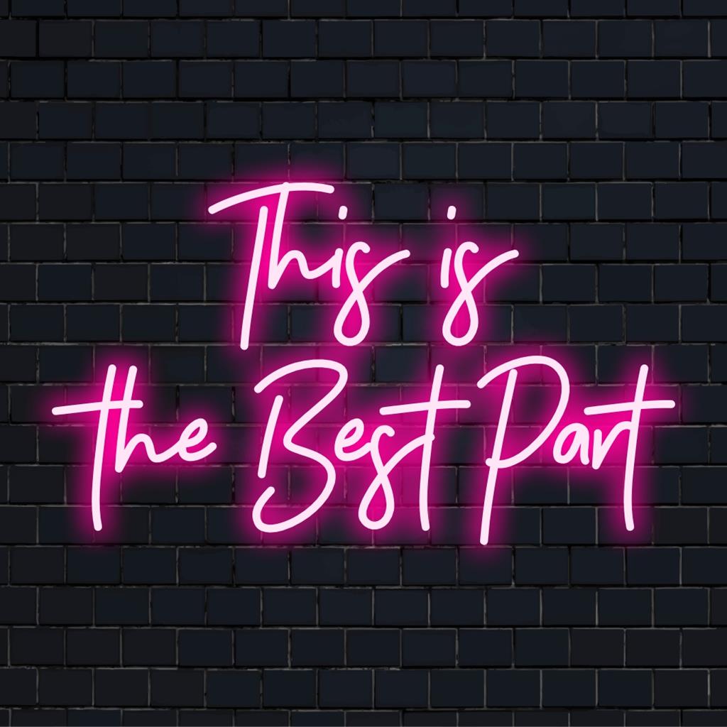 Egyedi LED-es neonreklám a This Is The Best Part izzó szöveggel, amely tökéletes minden olyan helyre, ahol személyre szabott érintésre van szükség.