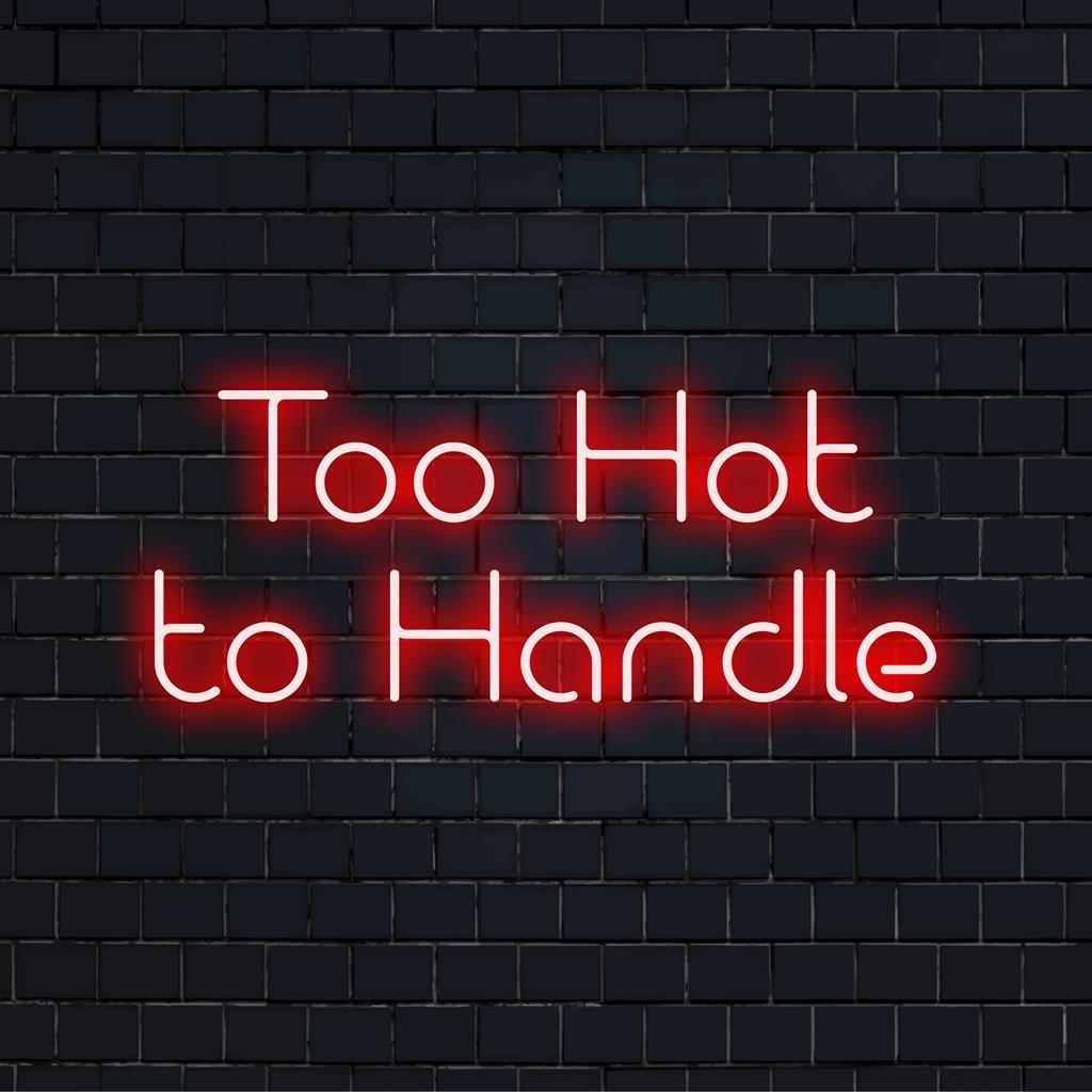 LED neon sign reading Too Hot To Handle in fiery script; perfect for personalized neon light decor, modern and eye-catching.