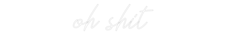 Προσαρμοσμένη Φωτεινή Επιγραφή: oh shit