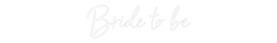 Custom Neon: Bride to be