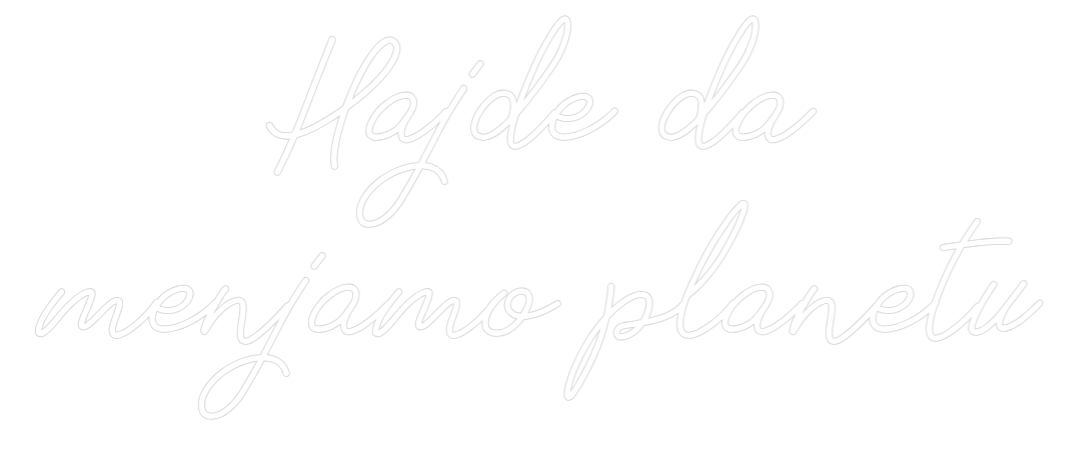 Prilagođeni neonski natpis: Hajde da
men...