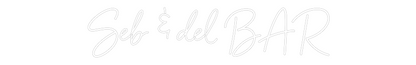 Custom Neon: Seb & del BAR