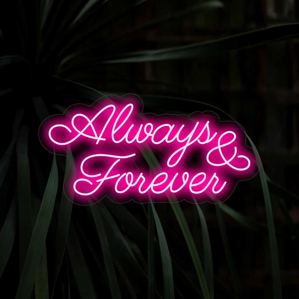 "Always & Forever Neon Sign" - A romantic neon light with a timeless message, casting a warm glow and infusing your space with the essence of everlasting love.