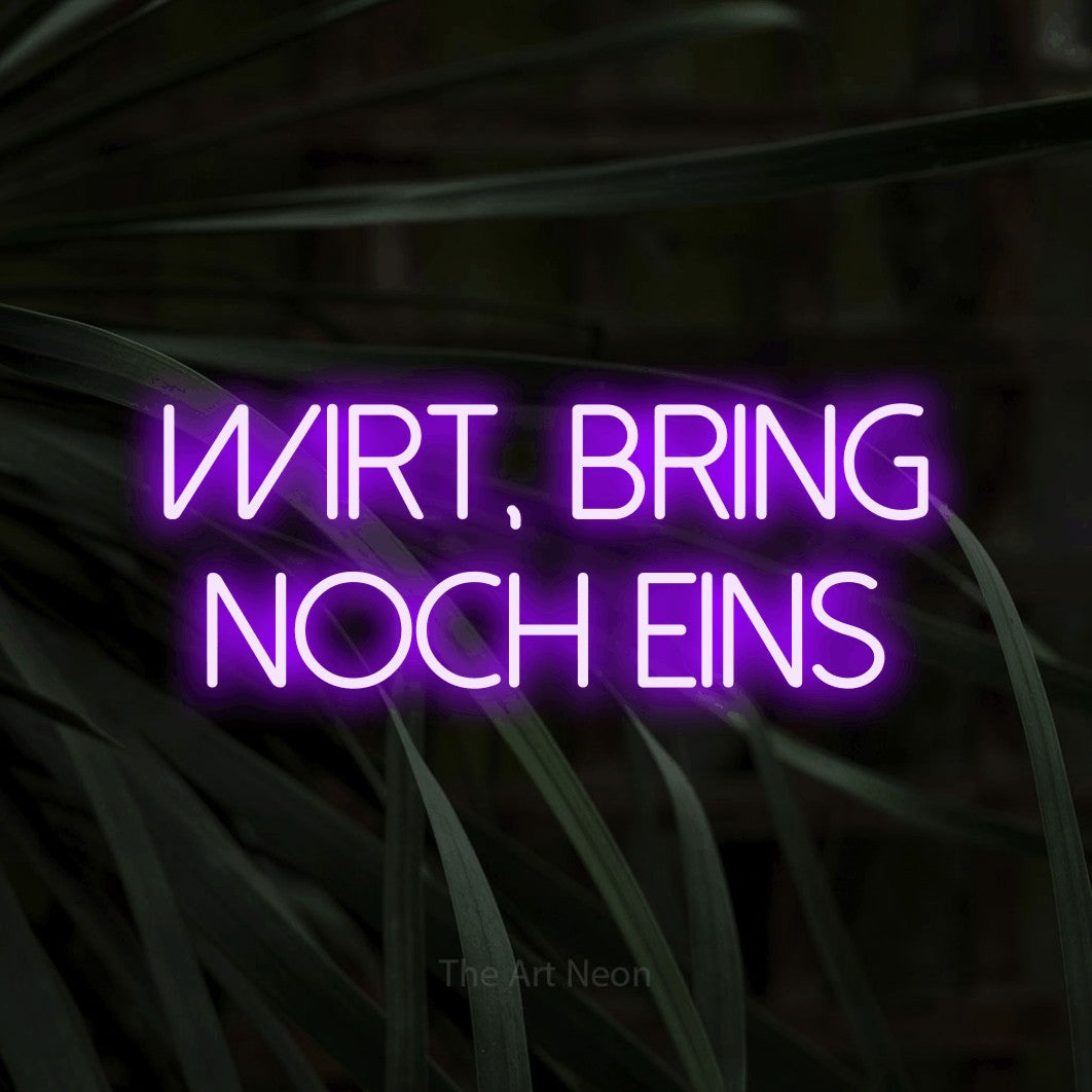 LED neon sign reading “WIRT, BRING NOCH EINS”, arranged in 2 lines.