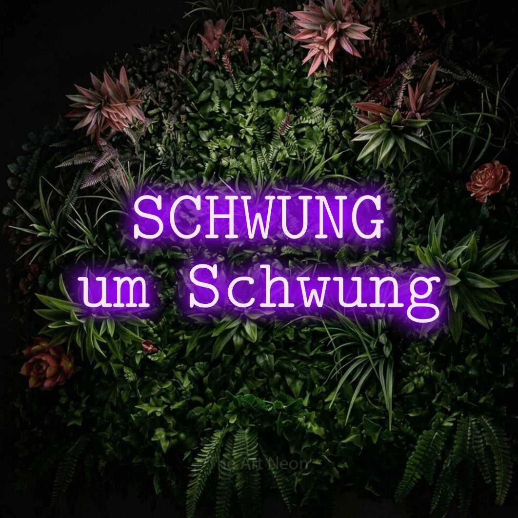 LED neon sign reading “SCHWUNG um Schwung”, arranged in 2 lines.