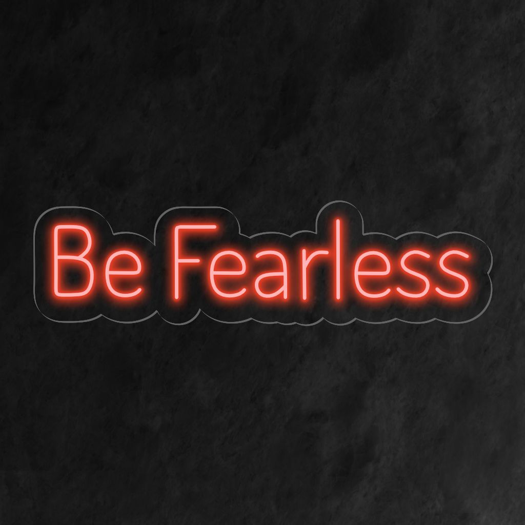 "Be Fearless Neon Sign" - An inspiring neon light featuring a motivational phrase, infusing courage and fearlessness into your living space.