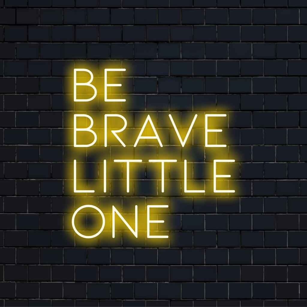 Be Brave Little One Custom LED Neon Signs - Unique Decor – The Art Neon