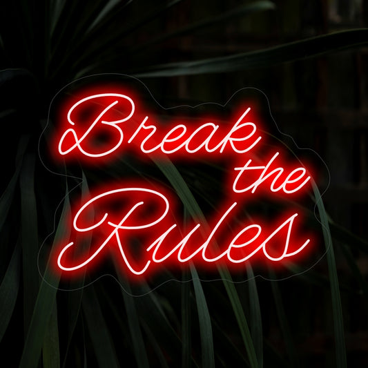 "Break the Rules Neon Sign" - A rebellious neon light featuring a bold and empowering message, infusing an atmosphere of individuality and breaking free from conventions into your living space.