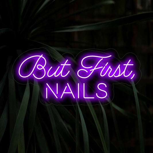 "But First, Nails Neon Sign" - A stylish neon light featuring a chic and empowering message, infusing an atmosphere of elegance and emphasizing the importance of self-care into your nail salon or beauty space.