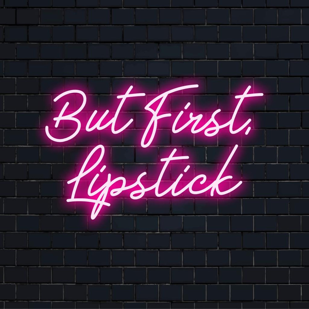 But First, Lipstick – LED-Leuchtschild