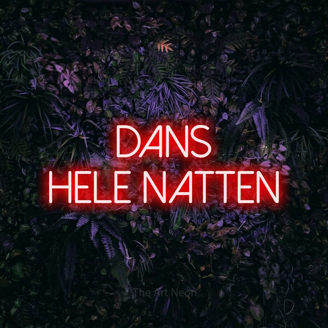 LED neon sign reading “dans hele natten”, arranged in 2 lines.