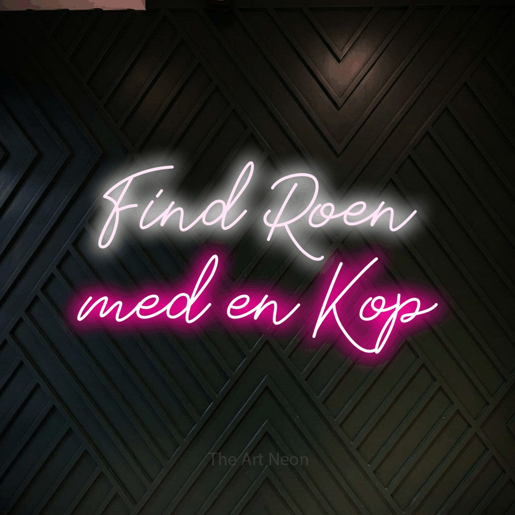 LED neon sign reading “Find Roen med en Kop”, arranged in 2 lines.
