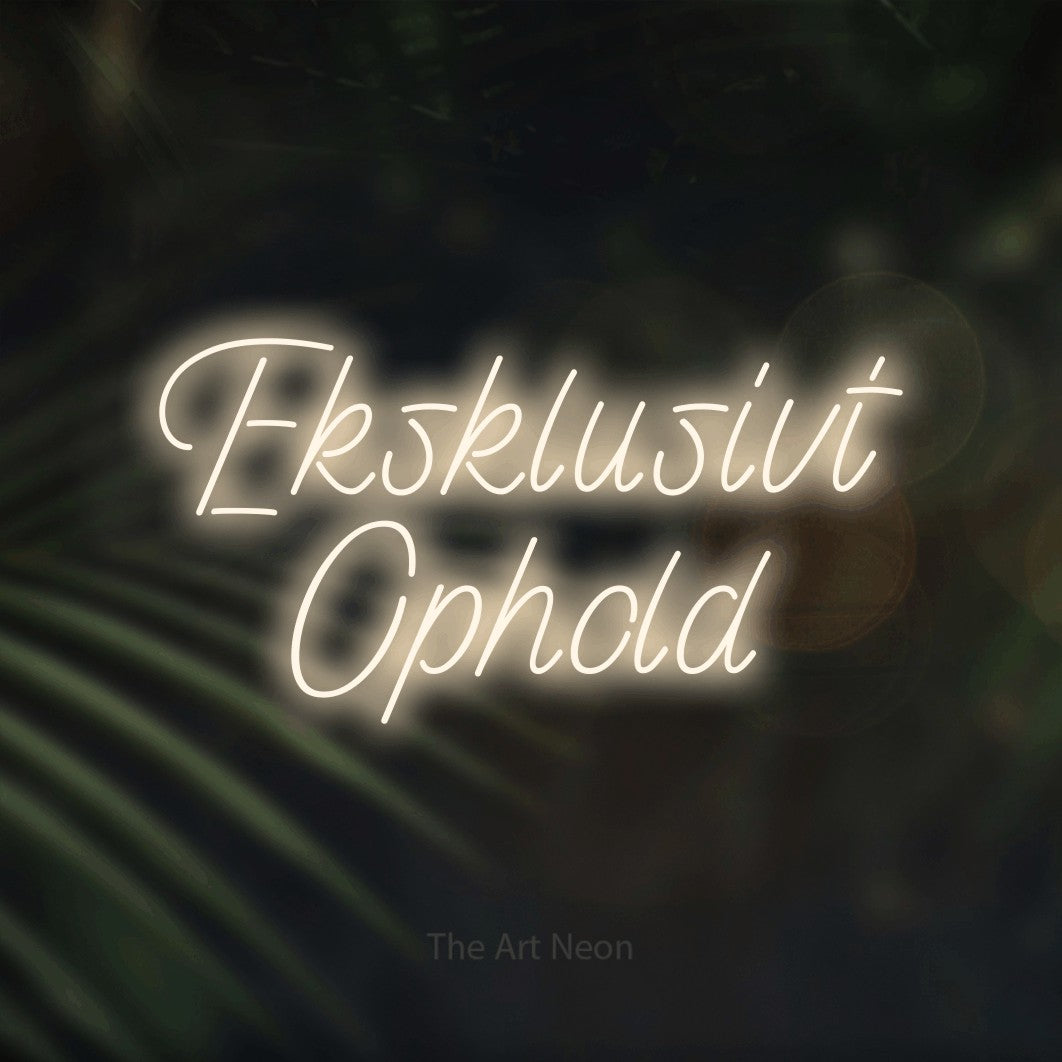 LED neon sign reading “Eksklusivt Ophold”, arranged in 2 lines.