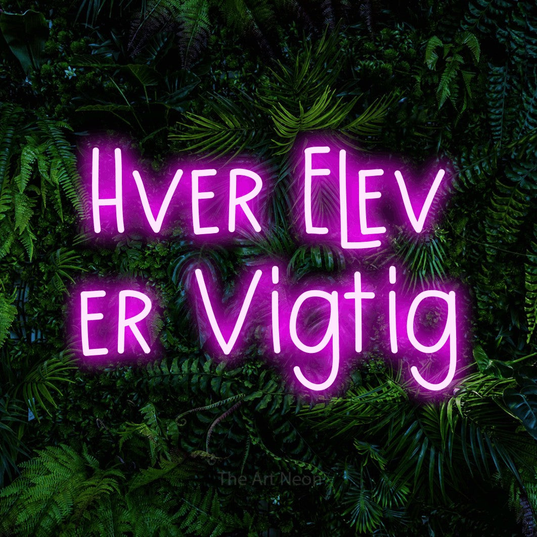 LED neon sign reading “Hver Elev er Vigtig”, arranged in 2 lines.