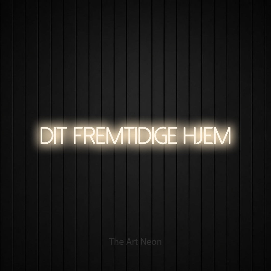 LED neon sign reading “Dit Fremtidige Hjem”, arranged in a single line.