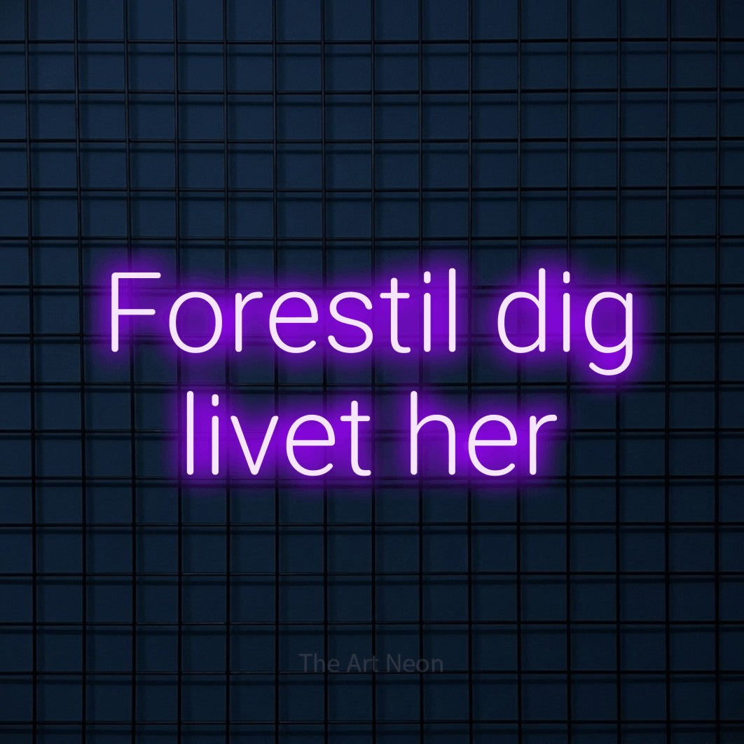 LED neon sign reading “Forestil dig livet her”, arranged in 2 lines.