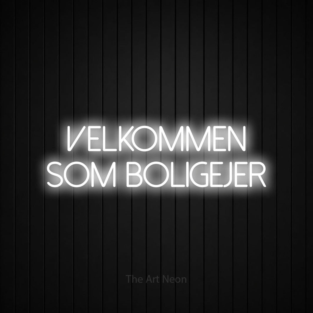 LED neon sign reading “VELKOMMEN SOM BOLIGEJER”, arranged in 2 lines.