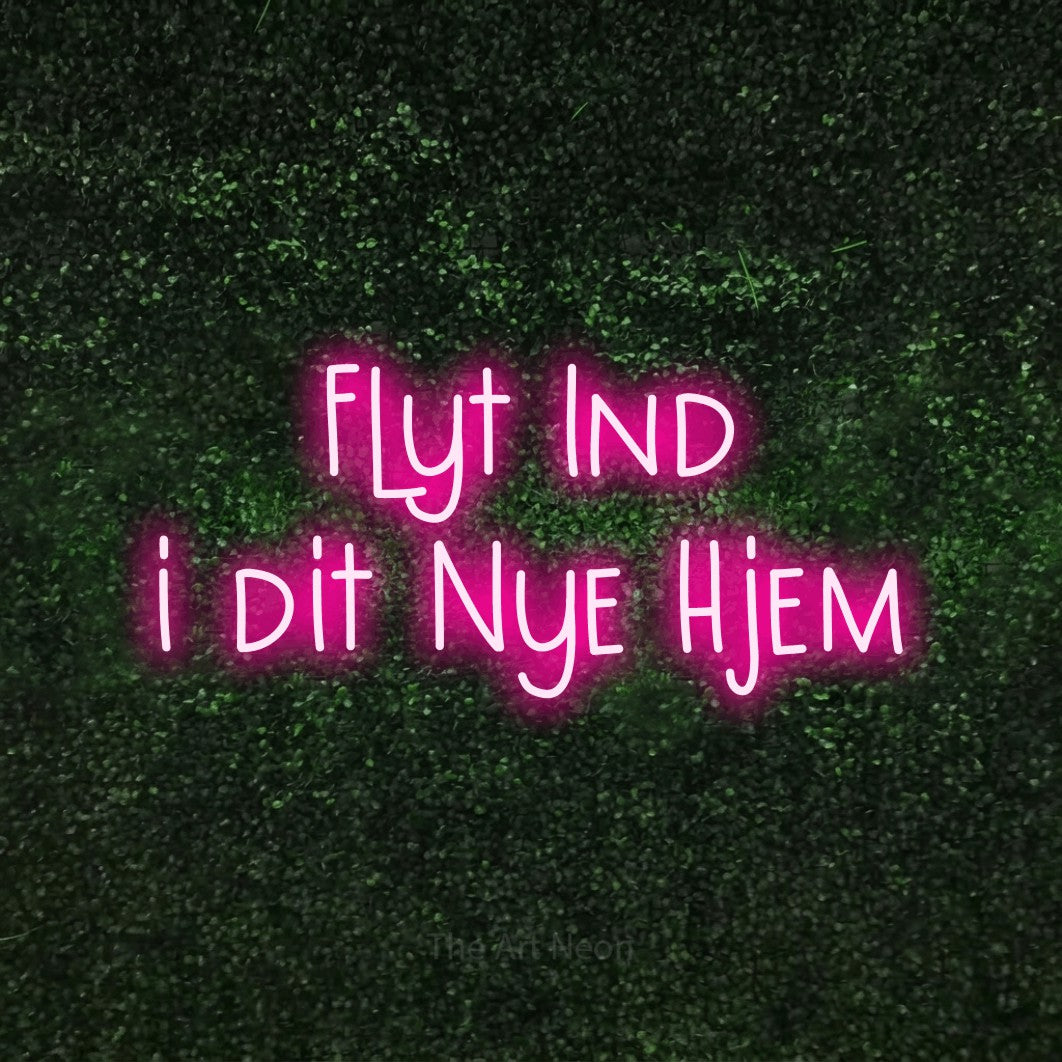 LED neon sign reading “Flyt Ind i dit Nye Hjem”, arranged in 2 lines.