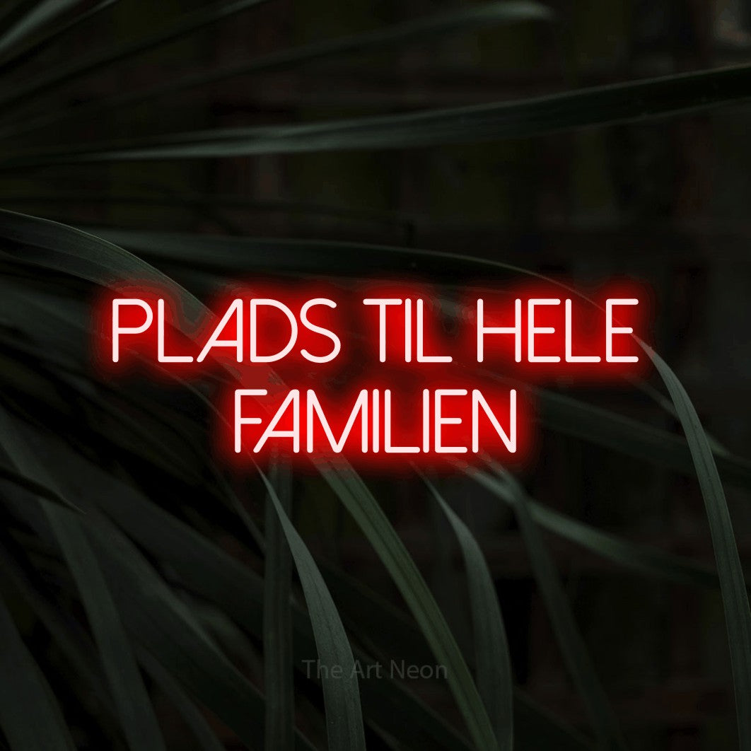 LED neon sign reading “Plads til hele familien”, arranged in 2 lines.