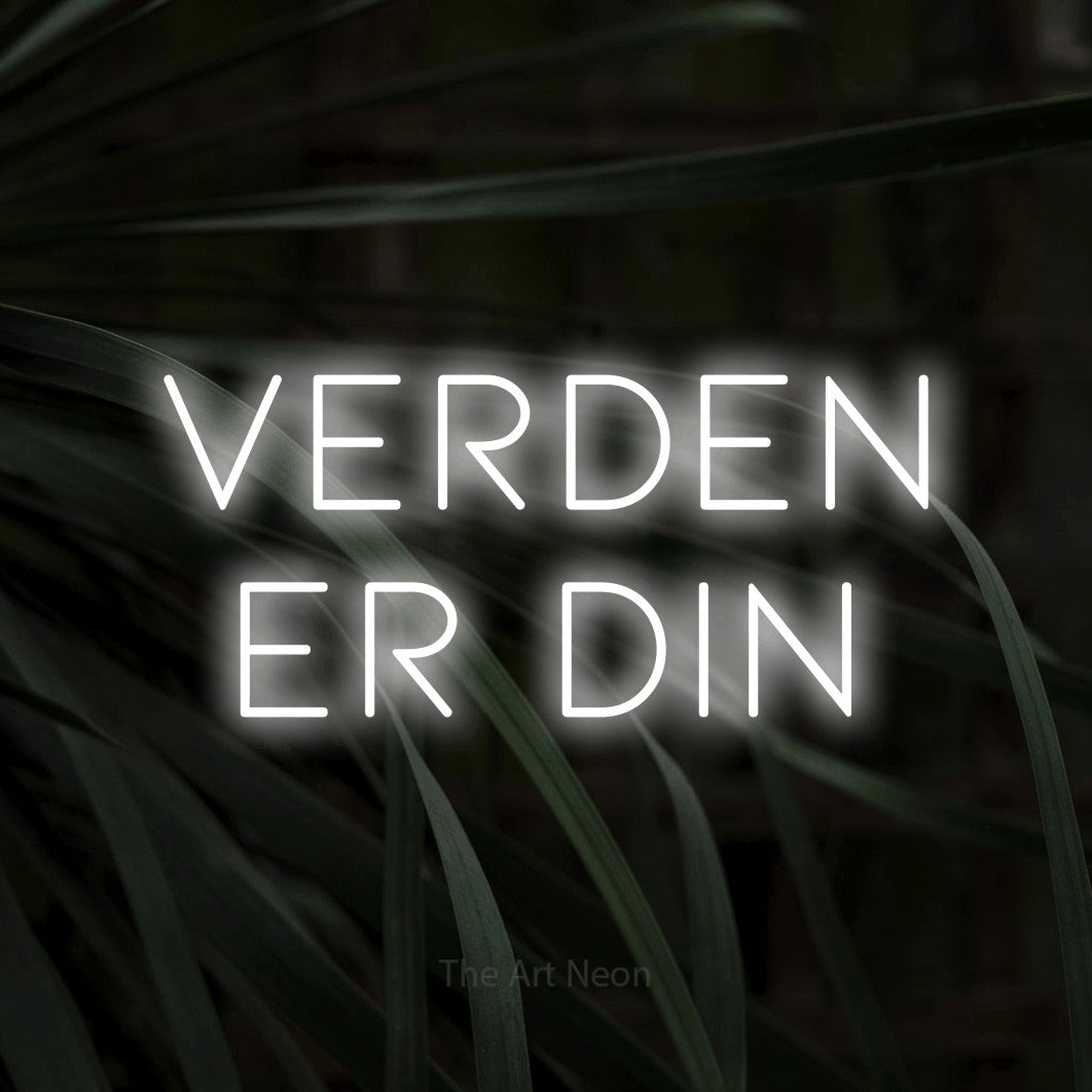 LED neon sign reading “Verden er din”, arranged in 2 lines.