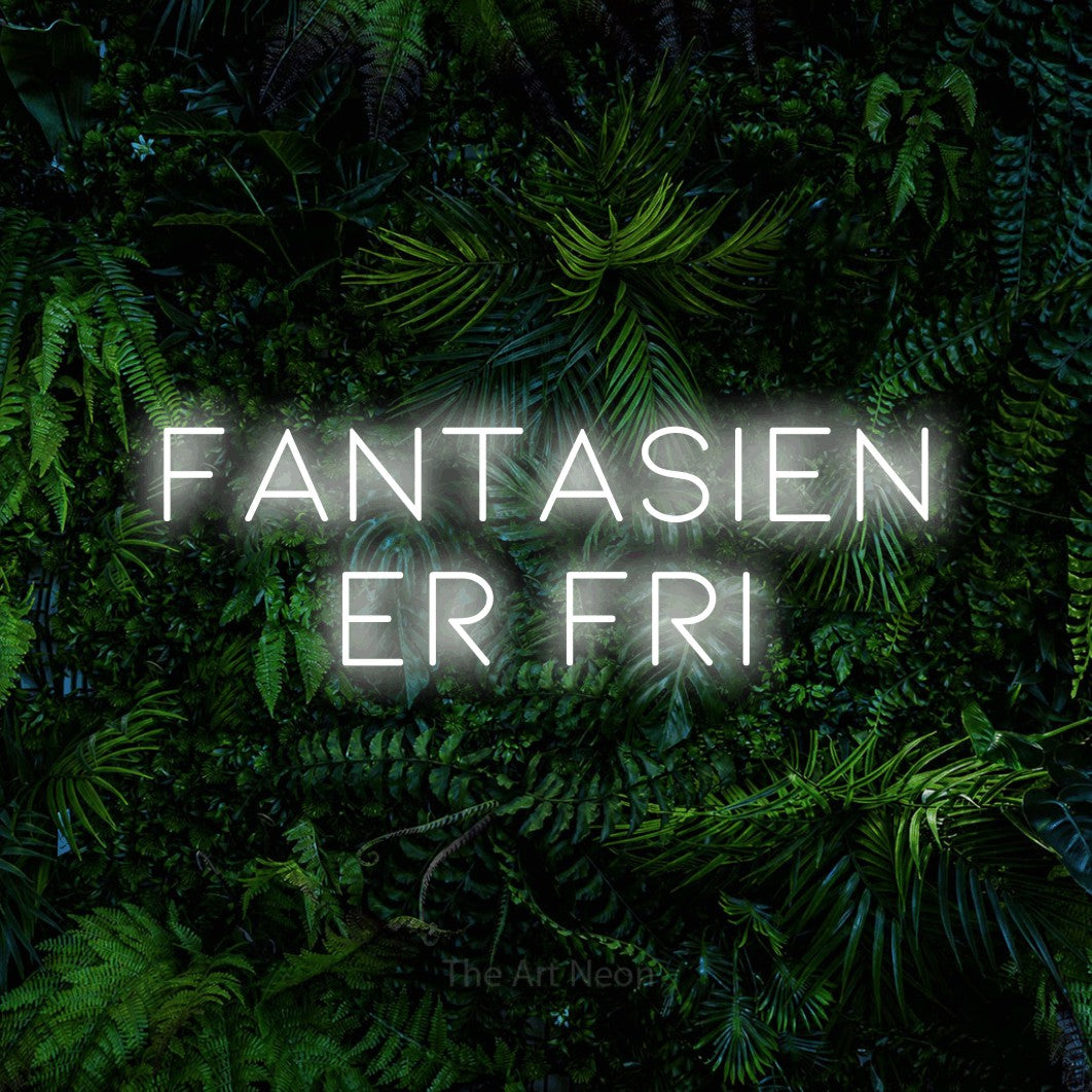 LED neon sign reading “FANTASIEN ER FRI”, arranged in 2 lines.