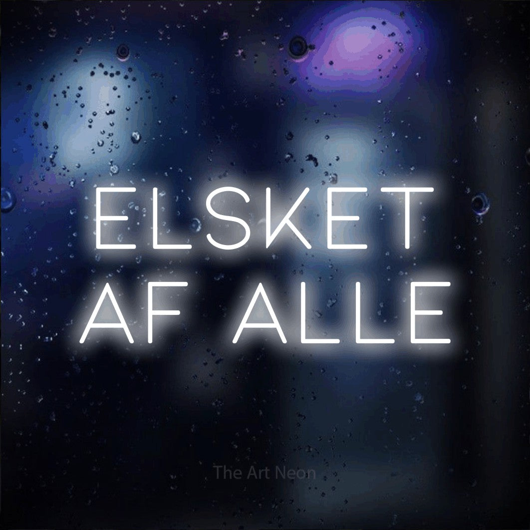 LED neon sign reading “ELSKET AF ALLE”, arranged in 2 lines.