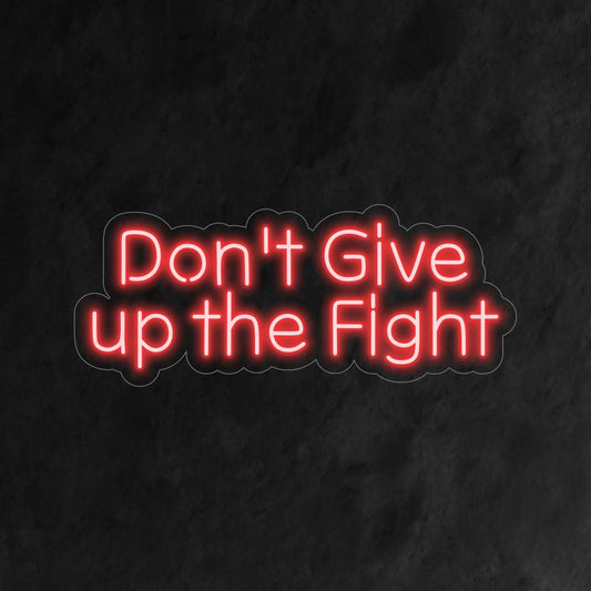 "Don't Give up the Fight Neon Sign" lights up with a bold glow, inspiring perseverance and resilience, making it perfect for spaces that celebrate a fighting spirit.