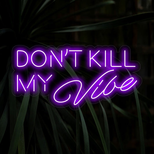 "Don't Kill My Vibe Neon Sign" lights up with a vibrant glow, asserting a message to preserve positive energy, making it perfect for spaces that embrace confidence and lively vibes.