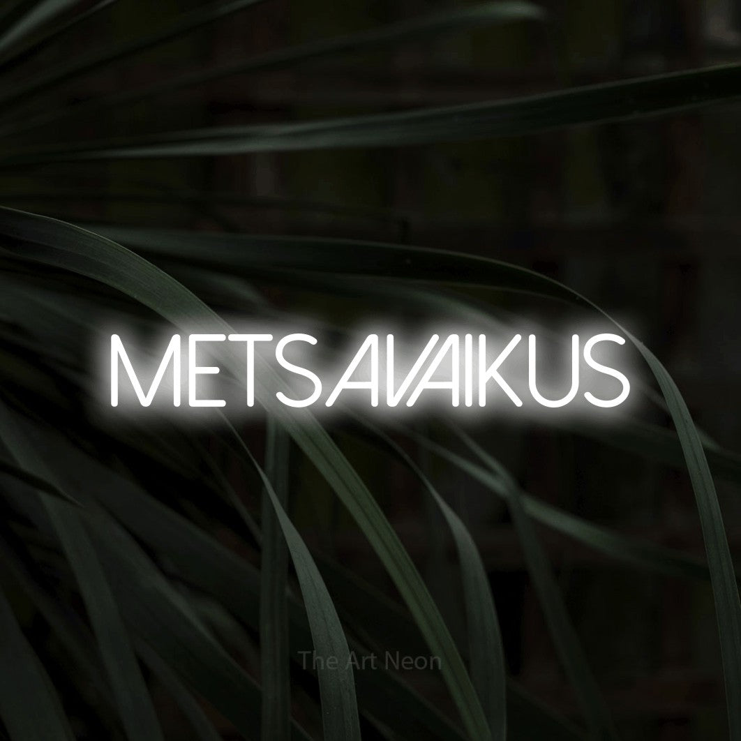 LED neon sign reading “METSAVAIKUS”, arranged in a single line.