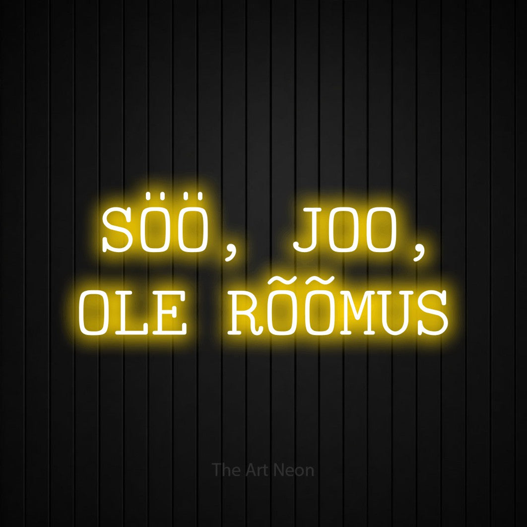 LED neon sign reading “SÖÖ, JOO, OLE RÕÕMUS”, arranged in 2 lines.